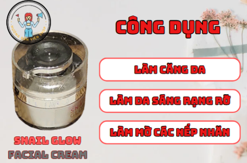 Công DỤng Snail Glow Facial Cream